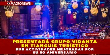 PRESENTARÁ GRUPO VIDANTA EN TIANGUIS TURÍSTICO SUS ACTIVIDADES MEJORADAS POR SU 50 ANIVERSARIO