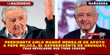 PRESIDENTE AMLO MANDÓ MENSAJE DE APOYO A PEPE MUJICA, EL EXPRESIDENTE DE URUGUAY, TRAS REVELARSE QUE TIENE CÁNCER