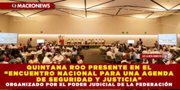 QUINTANA ROO PRESENTE EN EL “ENCUENTRO NACIONAL PARA UNA AGENDA DE SEGURIDAD Y JUSTICIA” ORGANIZADO POR EL PODER JUDICIAL DE LA FEDERACIÓN