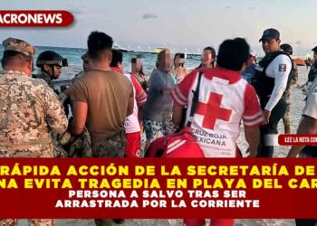 RÁPIDA ACCIÓN DE LA SECRETARÍA DE MARINA EVITA TRAGEDIA EN PLAYA DEL CARMEN: PERSONA A SALVO TRAS SER ARRASTRADA POR LA CORRIENTE