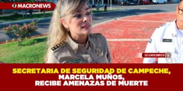 SECRETARIA DE SEGURIDAD EN CAMPECHE, MARCELA MUÑOS, RECIBE AMENAZAS DE MUERTE