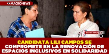 CANDIDATA LILI CAMPOS SE COMPROMETE EN LA RENOVACIÓN DE ESPACIOS INCLUSIVOS EN SOLIDARIDAD