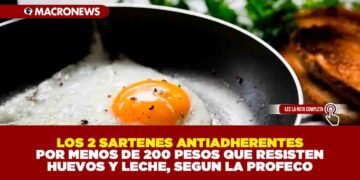 REVELADO: LOS 2 SARTENES ANTIADHERENTES POR MENOS DE 200 PESOS QUE RESISTEN HUEVOS Y LECHE, SEGUN LA PROFECO