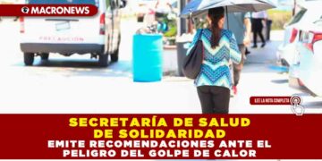 SECRETARÍA DE SALUD DE SOLIDARIDAD EMITE RECOMENDACIONES ANTE EL PELIGRO DEL GOLPE DE CALOR