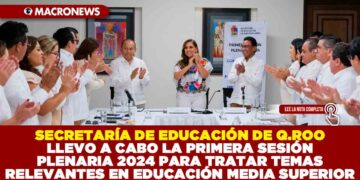 SECRETARÍA DE EDUCACIÓN DE Q.ROO LLEVO A CABO LA PRIMERA SESIÓN PLENARIA 2024 PARA TRATAR TEMAS RELEVANTES EN LA EDUCACÍON MEDIA SUPERIOR