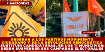 ORDENAN A LOS PARTIDOS MOVIMIENTO CIUDADANO Y DE LA REVOLUCIÓN DEMOCRÁTICA SUSTITUIR CANDIDATURAS, EN LOS 11 MUNICIPIOS; DEBEN SUSPENDER SUS CAMPAÑAS ELECTORALES