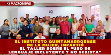 EL INSTITUTO QUINTANARROENSE DE LA MUJER, IMPARTIÓ EL TALLER SOBRE EL “USO DE LENGUAJE INCLUYENTE Y NO SEXISTA”