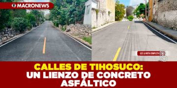 CALLES DE TIHOSUCO: UN LIENZO DE CONCRETO ASFÁLTICO