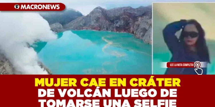 MUJER CAE EN CRÁTER DE VOLCÁN LUEGO DE TOMARSE UNA SELFIE