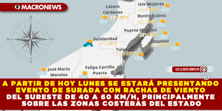 A PARTIR DE HOY LUNES SE ESTARÁ PRESENTANDO EVENTO DE SURADA CON RACHAS DE VIENTO DEL SURESTE DE 40 A 60 KM/H, PRINCIPALMENTE SOBRE LAS ZONAS COSTERAS DEL ESTADO