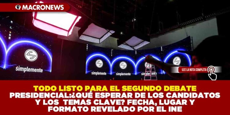 TODO LISTO PARA EL SEGUNDO DEBATE PRESIDENCIAL:¿QUÉ ESPERAR DE LOS CANDIDATOS Y LOS TEMAS CLAVE? FECHA, LUGAR Y FORMATO REVELADO POR EL INE
