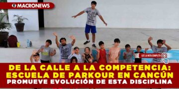 DE LA CALLE A LA COMPETENCIA: ESCUELA DE PARKOUR EN CANCÚN PROMUEVE EVOLUCIÓN DE ESTA DISCIPLINA
