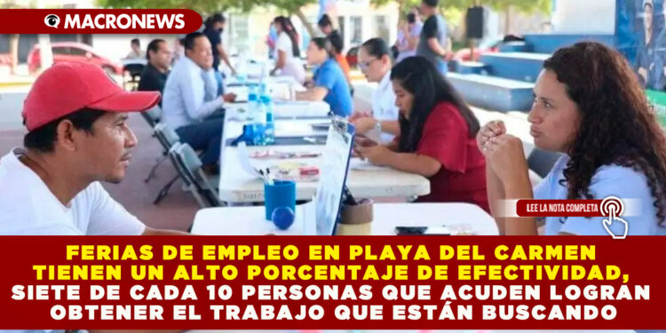 FERIAS DE EMPLEO EN PLAYA DEL CARMEN TIENEN UN ALTO PORCENTAJE DE EFECTIVIDAD, SIETE DE CADA 10 PERSONAS QUE ACUDEN LOGRAN OBTENER EL TRABAJO QUE ESTÁN BUSCANDO
