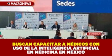 BUSCAN CAPACITAR A MÉDICOS CON USO DE LA INTELIGENCIA ARTIFICIAL EN MÉDICINA EN MÉXICO