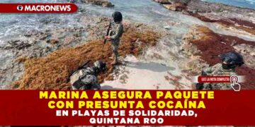 MARINA ASEGURA PAQUETE CON PRESUNTA COCAÍNA EN PLAYAS DE SOLIDARIDAD, QUINTANA ROO