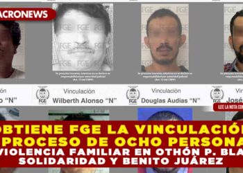 OBTIENE FGE LA VINCULACIÓN A PROCESO DE OCHO PERSONAS POR VIOLENCIA FAMILIAR EN OTHÓN P. BLANCO, SOLIDARIDAD Y BENITO JUÁREZ