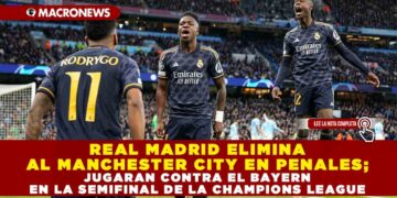 REAL MADRID ELIMINA AL MANCHESTER CITY EN PENALES; JUGARAN CONTRA EL BAYERN EN LA SEMIFINAL DE LA CHAMPIONS LEAGUE