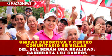 UNIDAD DEPORTIVA Y CENTRO COMUNITARIO DE VILLAS DEL SOL SERÁN UNA REALIDAD: CANDIDATA LILI CAMPOS