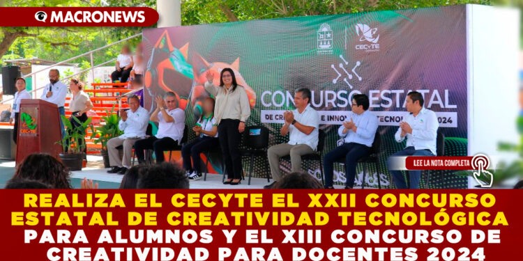 REALIZA EL CECYTE EL XXII CONCURSO ESTATAL DE CREATIVIDAD TECNOLÓGICA PARA ALUMNOS Y EL XIII CONCURSO DE CREATIVIDAD PARA DOCENTES 2024