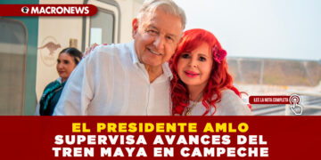 EL PRESIDENTE AMLO SUPERVISA AVANCES DEL TREN MAYA EN CAMPECHE