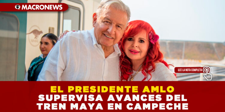 EL PRESIDENTE AMLO SUPERVISA AVANCES DEL TREN MAYA EN CAMPECHE