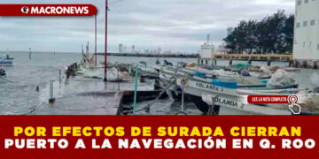 POR EFECTOS DE SURADA CIERRAN PUERTO A LA NAVEGACIÓN EN Q. ROO
