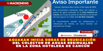 AGUAKAN INICIA OBRAS DE REUBICACIÓN DEL COLECTOR DE AGUAS RESIDUALES EN LA ZONA HOTELERA DE CANCÚN