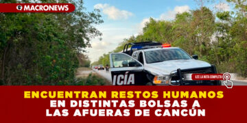 ENCUENTRAN RESTOS HUMANOS EN DISTINTAS BOLSAS A LAS AFUERAS DE CANCÚN