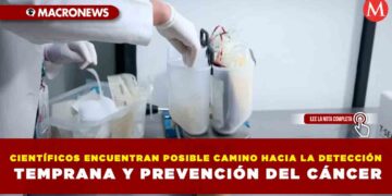CIENTÍFICOS ENCUENTRAN POSIBLE CAMINO HACIA LA DETECCIÓN TEMPRANA Y PREVENCIÓN DEL CÁNCER