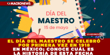 EL DÍA DEL MAESTRO SE CELEBRÓ POR PRIMERA VEZ EN 1918 EN MÉXICO; CONOCE CUÁL ES LA HISTORIA DE ESTA FECHA