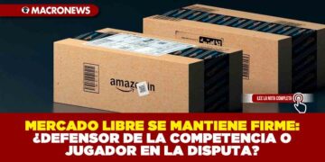MERCADO LIBRE SE MANTIENE FIRME: ¿DEFENSOR DE LA COMPETENCIA O JUGADOR EN LA DISPUTA?