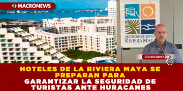 HOTELES DE LA RIVIERA MAYA SE PREPARAN PARA GARANTIZAR LA SEGURIDAD DE TURISTAS ANTE HURACANES