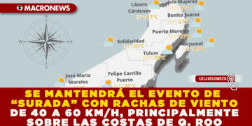 SE MANTENDRÁ EL EVENTO DE “SURADA” CON RACHAS DE VIENTO DE 40 A 60 KM/H, PRINCIPALMENTE SOBRE LAS COSTAS DE Q. ROO