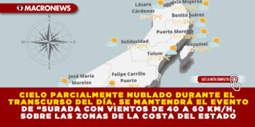 CIELO PARCIALMENTE NUBLADO DURANTE EL TRANSCURSO DEL DÍA, SE MANTENDRÁ EL EVENTO DE “SURADA CON VIENTOS DE 40 A 60 KM/H, SOBRE LAS ZONAS DE LA COSTA DEL ESTADO