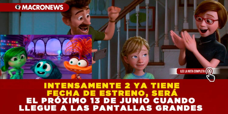 INTENSAMENTE 2 YA TIENE FECHA DE ESTRENO SERÁ EL PRÓXIMO 13 DE JUNIO CUANDO LLEGUE A LAS PANTALLAS GRANDES