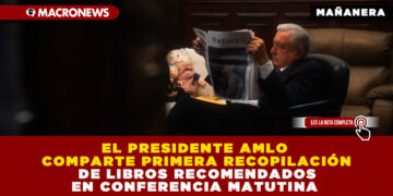 EL PRESIDENTE AMLO COMPARTE PRIMERA RECOPILACIÓN DE LIBROS RECOMENDADOS EN CONFERENCIA MATUTINA