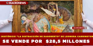 ¡HISTÓRICO! «LA DISTRACCIÓN DE DAGOBERTO» DE LEONORA CARRINGTON SE VENDE POR  $28,5 MILLONES