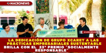 LA DEDICACIÓN DE GRUPO XCARET A LAS PRÁCTICAS EMPRESARIALES SUSTENTABLE BRILLA CON EL 23° PREMIO ¨SOCIALMENTE RESPONSABLE¨