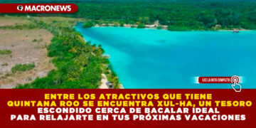 ENTRE LOS ATRACTIVOS QUE TIENE QUINTANA ROO SE ENCUENTRA XUL-HA, UN TESORO ESCONDIDO CERCA DE BACALAR IDEAL PARA RELAJARTE EN TUS PRÓXIMAS VACACIONES