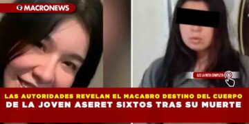 LAS AUTORIDADES REVELAN EL MACABRO DESTINO DEL CUERPO DE LA JOVEN ASERET SIXTOS TRAS SU MUERTE