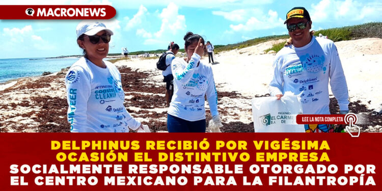 DELPHINUS RECIBIÓ POR VIGÉSIMA OCASIÓN EL DISTINTIVO EMPRESA SOCIALMENTE RESPONSABLE OTORGADO POR EL CENTRO MEXICANO PARA LA FILANTROPÍA