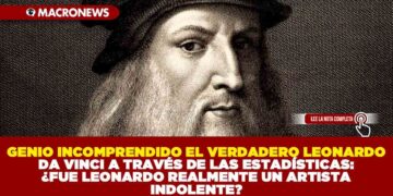 GENIO INCOMPRENDIDO EL VERDADERO LEONARDO DA VINCI A TRAVÉS DE LAS ESTADÍSTICAS:¿FUE LEONARDO REALMENTE UN ARTISTA INDOLENTE?