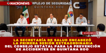 LA SECRETARÍA DE SALUD ENCABEZÓ LA PRIMERA SESIÓN EXTRAORDINARIA DEL CONSEJO ESTATAL PARA LA PREVENCIÓN DE ACCIDENTES EN QUINTANA ROO