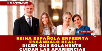 REINA ESPAÑOLA ENFRENTA ESCÁNDALO REAL; DICEN QUE SOLAMENTE CUIDAN LAS APARIENCIAS