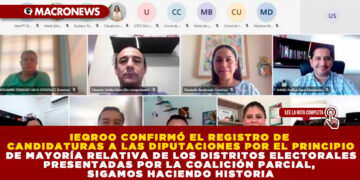 IEQROO CONFIRMÓ EL REGISTRO DE CANDIDATURAS A LAS DIPUTACIONES POR EL PRINCIPIO DE MAYORÍA RELATIVA DE LOS DISTRITOS ELECTORALES PRESENTADAS POR LA COALICIÓN PARCIAL, SIGAMOS HACIENDO HISTORIA