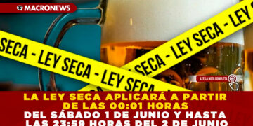 LA LEY SECA APLICARÁ A PARTIR DE LAS 00:01 HORAS DEL SÁBADO 1 DE JUNIO Y HASTA LAS 23:59 HORAS DEL 2 DE JUNIO