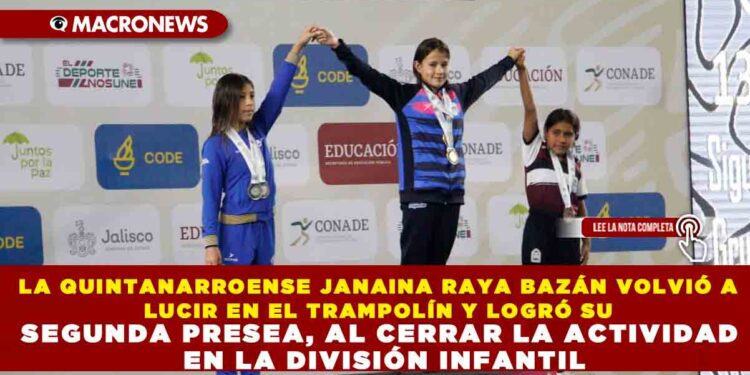 LA QUINTANARROENSE JANAINA RAYA BAZÁN VOLVIÓ A LUCIR EN EL TRAMPOLÍN Y LOGRÓ SU SEGUNDA PRESEA, AL CERRAR LA ACTIVIDAD EN LA DIVISIÓN INFANTIL
