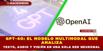 GPT-4O: EL MODELO MULTIMODAL QUE ANALIZA  TEXTO, AUDIO Y VISIÓN EN UNA SOLA RED NEURONAL