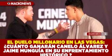 EL DUELO MILLONARIO EN LAS VEGAS: ¿CUÁNTO GANARÁN CANELO ÁLVAREZ Y JAIME MUNGUÍA EN SU ENFRENTAMIENTO HISTÓRICO ?