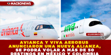 AVIANCA Y VIVA AEROBUS ANUNCIARON UNA NUEVA ALIANZA, SE PODRÁ VOLAR A MÁS DE 50 DESTINOS EN MÉXICO Y COLOMBIA